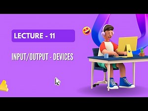 Input and Output Devices of a Computer | Explained with Examples