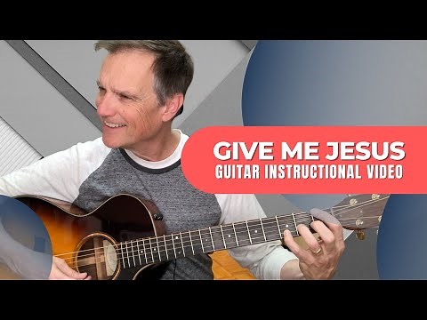 "Give Me Jesus" (Guitar Instructional Video) | Generation Hymns 3