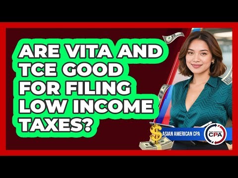 Are VITA And TCE Good For Filing Low Income Taxes?