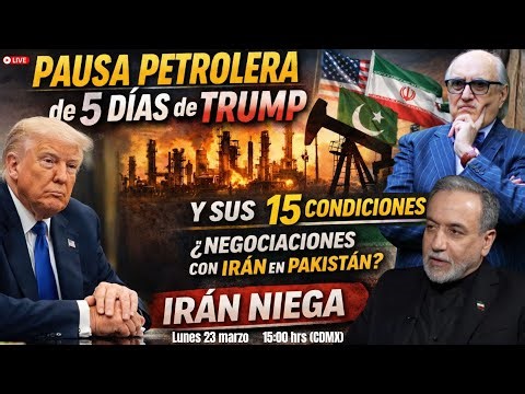 Pausa Petrolera de 5 días de Trump y sus 15 Condiciones¿Negociaciones en Pakistán? | Alfredo Jalife