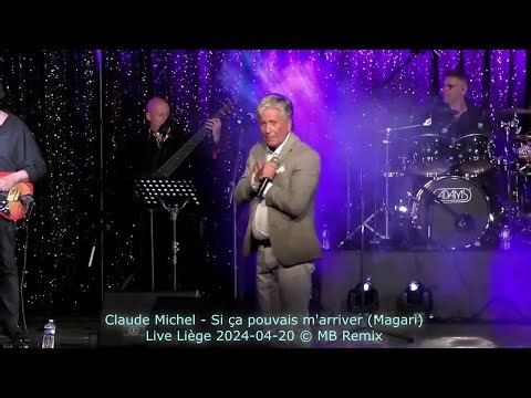 Claude Michel - Si ça pouvait m'arriver (Magari) - Live Liège 2024-04-20