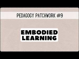 Episode #9: Embodied Learning [Pedagogy Patchwork]