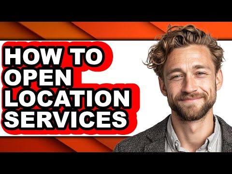 How to Open Location Services - Full Guide