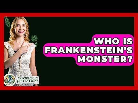 Who Is Frankenstein's Monster? - Anecdotes in Quotation