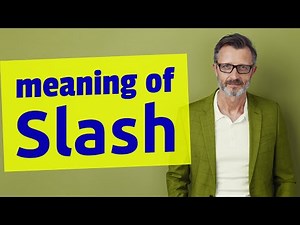 Slash | Meaning of slash