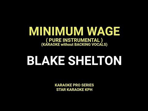 Blake Shelton - Minimum Wage ( NO BACKING VOCALS with LYRICS ) KARAOKE VERSION