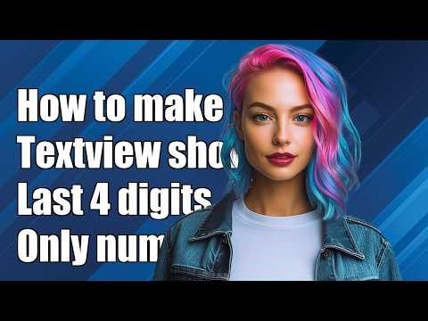 How to make Textview will only show the last 4 digits numbers