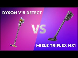 Dyson V15 Detect vs Miele Triflex HX1 Technical Comparison