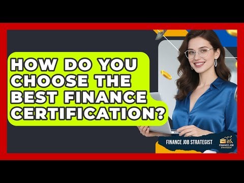 How Do You Choose The Best Finance Certification? - Finance Job Strategist