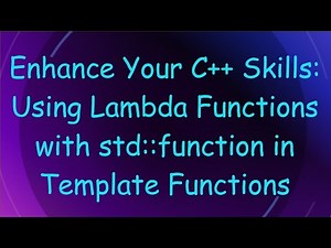 Enhance Your C+ + Skills: Using Lambda Functions with std::function in Template Functions