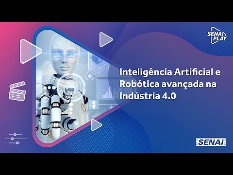 Artificial Intelligence and Advanced Robotics in Industry 4.0 | SENAI Play