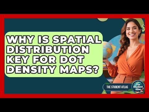 Why Is Spatial Distribution Key For Dot Density Maps? - The Student Atlas