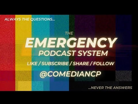 The Emergency Podcast System with ComedianCP Ep.2