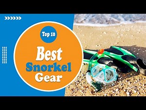 Top 10 Best Snorkel Gear Review for Upcoming Year - Ultimate Comparison Guide 2022