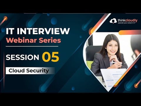 IT Interview Webinar Series | Cloud Security | Session 05 | Thinkcloudly