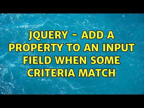 Jquery - Add a property to an input field when some criteria match (3 Solutions!!)