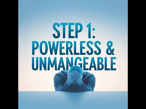 NA Step 1 Deep Dive: Understanding Powerlessness & Unmanageability in Recovery