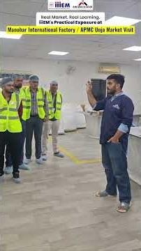 Real Market, Real Factory! | iiiEM Industrial Visit to APMC Unjha & Manohar International Factory