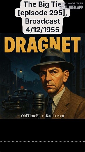 The Big Tie [episode 295], Broadcast 4/12/1955 | Dragnet | Old Time Radio