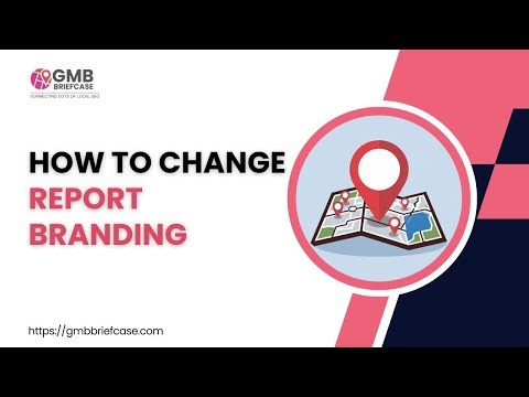 How to Change Report Branding in GMB Briefcase