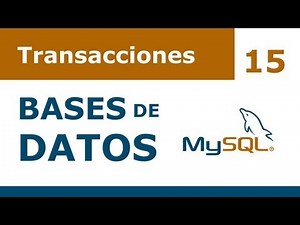Curso Bases de Datos en MySQL - 15: Transacciones