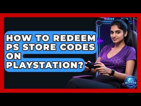 How To Redeem PS Store Codes On PlayStation? - Blue Button Gaming