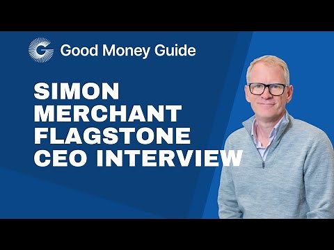 Simon Merchant Flagstone CEO Interview - Good Money Guide