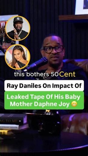 Ray Daniels On Impact Of Leaked Tape Of 50 Cent Baby Mother Daphne Joy 😬