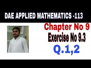 DAE Math 113 1st Year || Applied Mathematics 113 ||Chapter 9|| Exercise no 9.3||Question 1,2