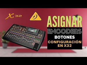 X32 COMO CONFIGURAS LOS ENCODERS Y BOTONES ASIGNABLES TUTORIAL EN ESPAÑOL