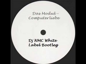 Das Modul - Computerliebe (Dj NMC White Label Bootleg)