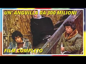 Un' Anguilla da 300 milioni | Commedia | Film completo in Italiano