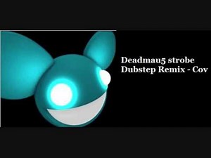 Deadmau5 Strobe Dubstep Remix - Cov