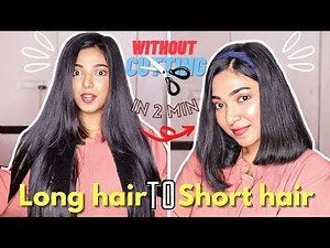 Without Cutting LONG HAIR to SHORT HAIR in 2 minutes