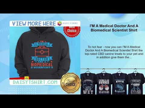 I'M A Medical Doctor And A Biomedical Scientist Shirt