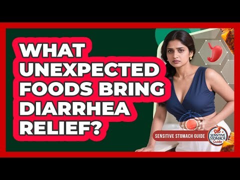What Unexpected Foods Bring Diarrhea Relief? - Sensitive Stomach Guide