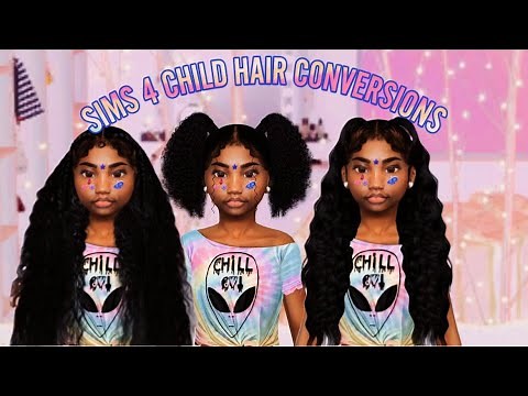 BEST ✨ SIMS 4 CHILD ✨ HAIR CONVERSIONS