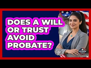 Does A Will Or Trust Avoid Probate?