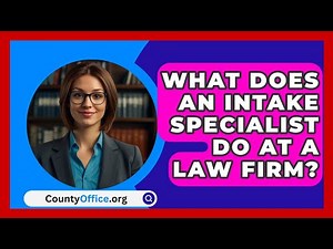 What Does An Intake Specialist Do At A Law Firm? - CountyOffice.org