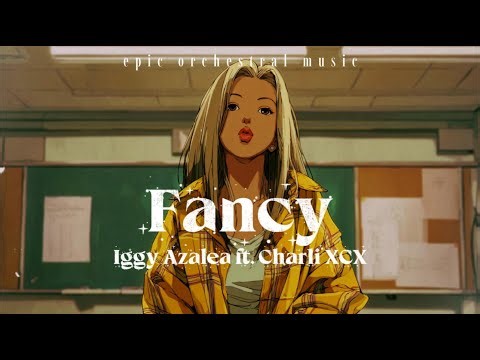 Iggy Azalea - Fancy ft. Charli XCX (Epic Orchestral Music)