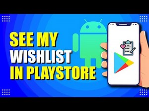 How To See My Wishlist In Play Store (Quick Guide)