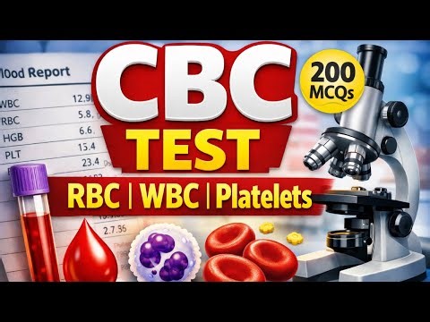CBC Test Explained | Complete Blood Count |200 MCQs for Exams MDCT