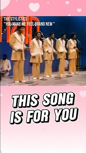 The Stylistics - "You Make Me Feel Brand New", 1974
