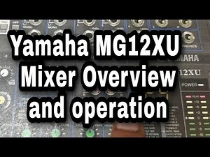 Yamaha MG12XU Mixer Overview and operation process