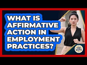 What Is Affirmative Action in Employment Practices?
