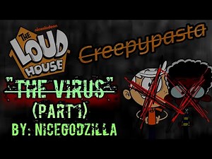 The Loud House Creepypasta “The Virus” (Part I) by NiceGodzilla