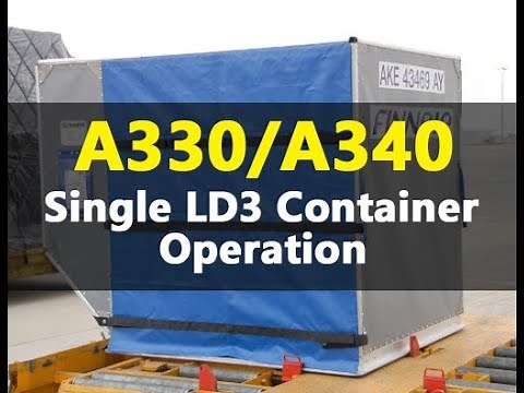 AIRCRAFT | A330/A340 Single LD3 Container Loading and Unloading Operation