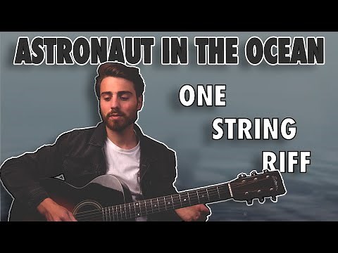 The easiest way to play ASTRONAUT IN THE OCEAN - One String Riff