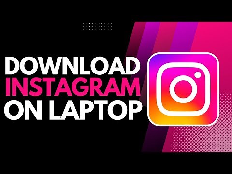 How to Download Instagram on Laptop
