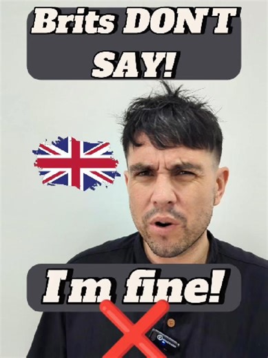 Why Brits Don't Say 'I'm Fine'
